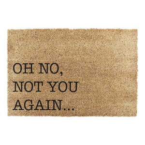 Rohožka z prírodného kokosového vlákna Artsy Doormats Oh No Not You Again, 40 x 60 cm vyobraziť